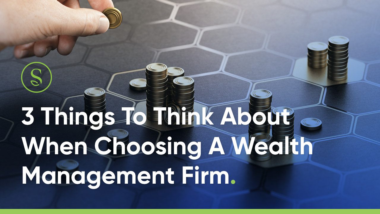 3 Things To Think About When Choosing A Wealth Management Firm Planning Made Simple