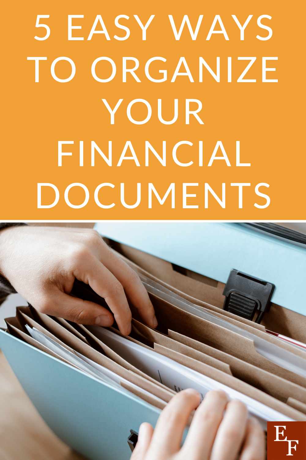 5 Easy Ways To Organize Your Financial Documents Everything Finance