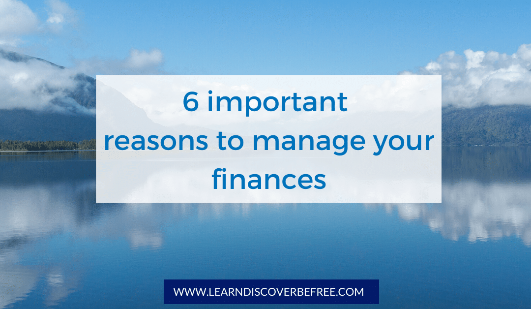 6 Important Reasons To Manage Your Finances