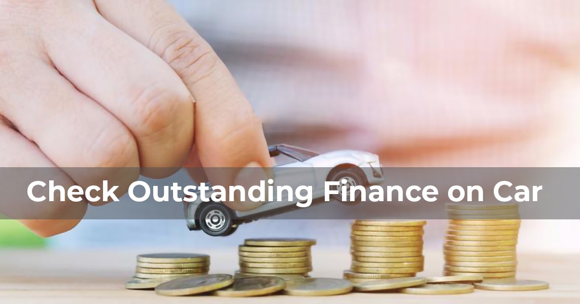 Check Outstanding Finance On Car Car Outstanding Finance