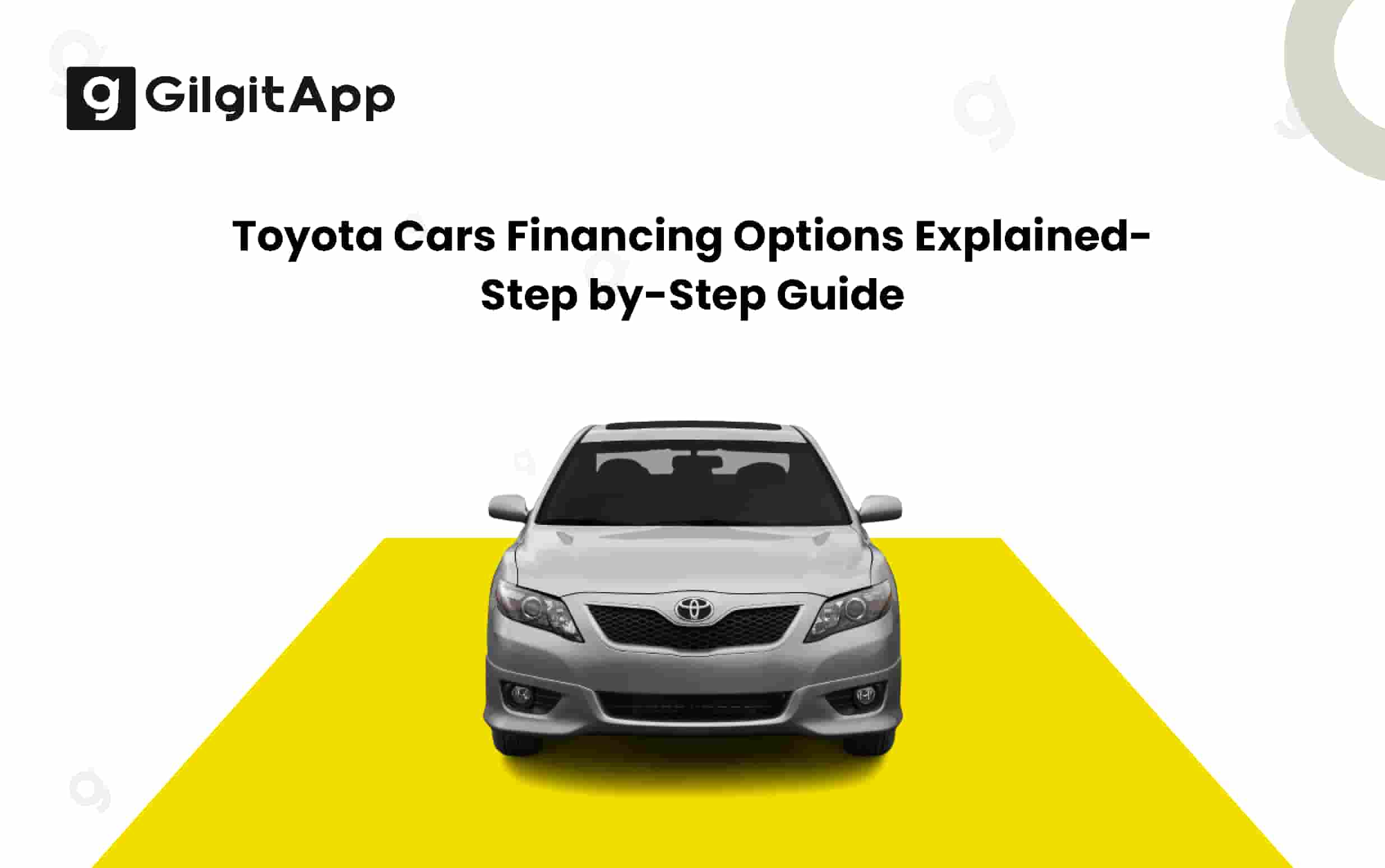 Exploring Toyota Car Financing Options A Step By Step Guide