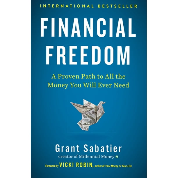 Financial Freedom A Proven Path To All The Money You Will Ever Need