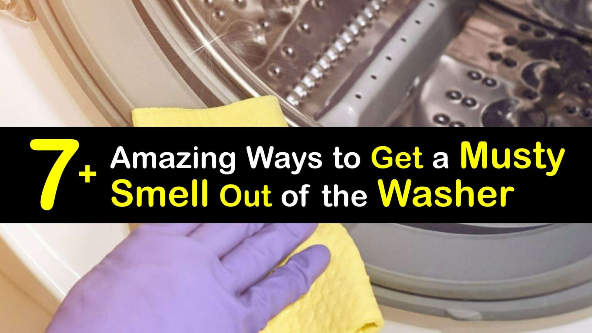 How To Clean Smelly Washing Machine Get Rid Of Damp Or Musty Smells