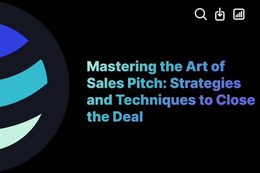 Mastering The Art Of Sales Pitch Strategies And Techniques To Close