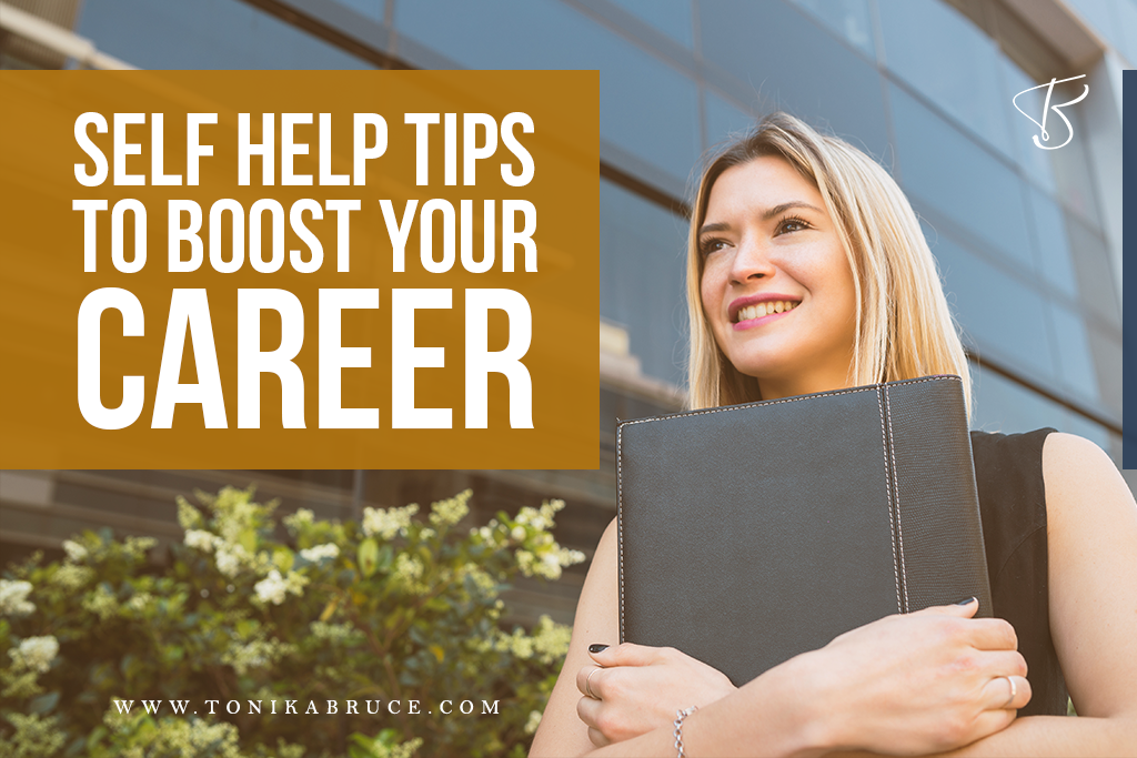 Self Help Tips To Boost Your Career Tonika Bruce