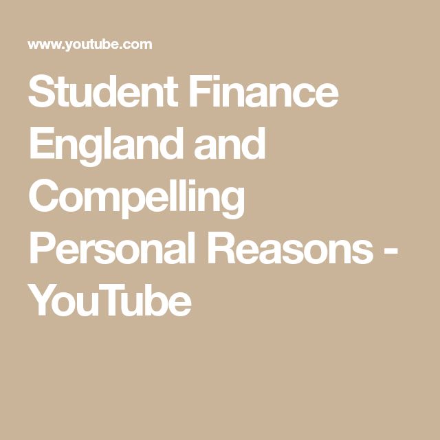 Student Finance England And Compelling Personal Reasons Youtube