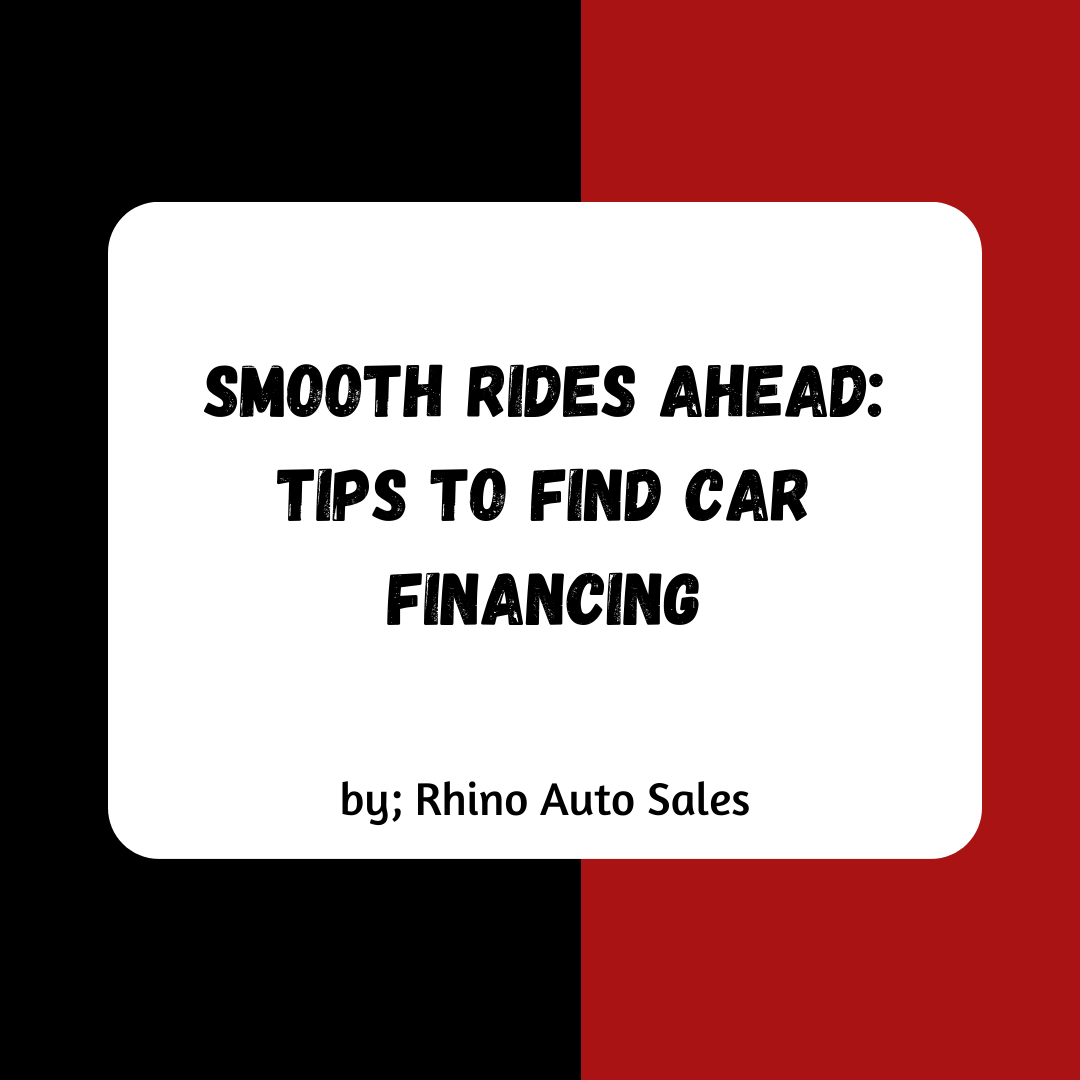 Top Tips To Find Car Financing Rhino Auto Sales